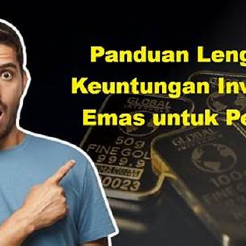 Panduan Lengkap Investasi Emas