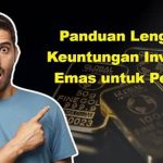 Panduan Lengkap Investasi Emas
